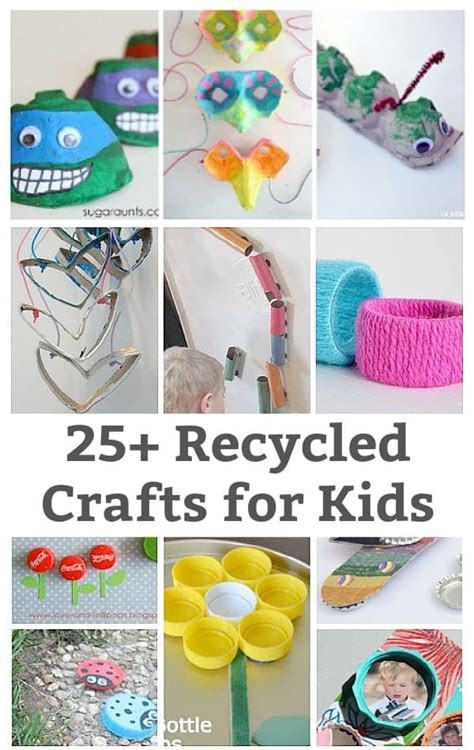 25 Awesome Recycled Crafts For Kids To Make 25 Awesome Recycled Crafts For Kids To Make
