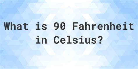 90 Fahrenheit To Celsius