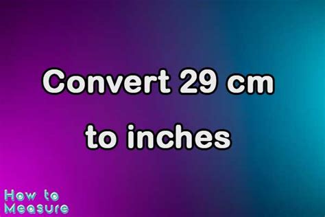 Convert 29 Cm To Inches 29 Cm In Inches How To Measure Convert 29 Cm To Inches 29 Cm In Inches How To Measure