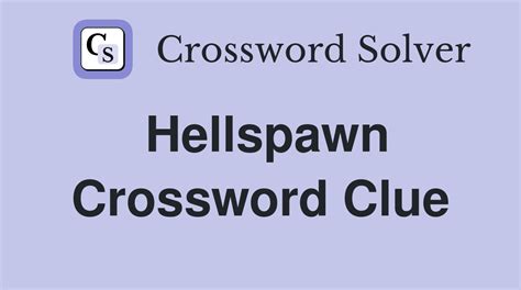 Hellspawn Crossword Clue Solution