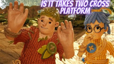 Is It Takes Two Crossplay Or Cross Platform 2024 Guide Is It Takes Two Crossplay Or Cross Platform 2024 Guide