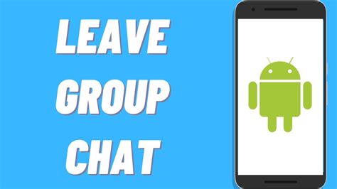 Leave Group Chat on Android