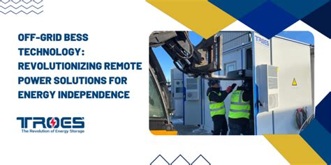 Off Grid Bess Technology Revolutionizing Remote Power Solutions For Off Grid Bess Technology Revolutionizing Remote Power Solutions For