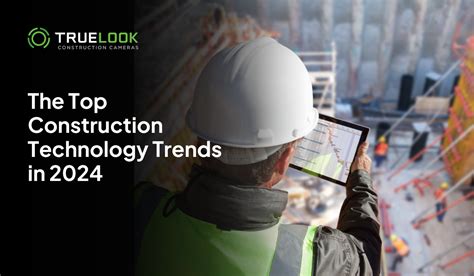 The Top Construction Technology Trends In 2024 Truelook Construction The Top Construction Technology Trends In 2024 Truelook Construction