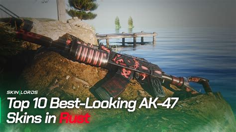 Top 10 Best Looking Ak 47 Skins In Rust Skinlords Top 10 Best Looking Ak 47 Skins In Rust Skinlords