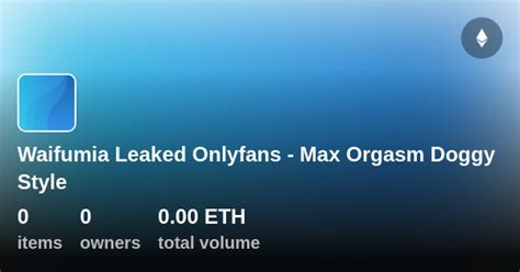 Waifumia Leaked Onlyfans Max Orgasm Doggy Style Collection Opensea Waifumia Leaked Onlyfans Max Orgasm Doggy Style Collection Opensea